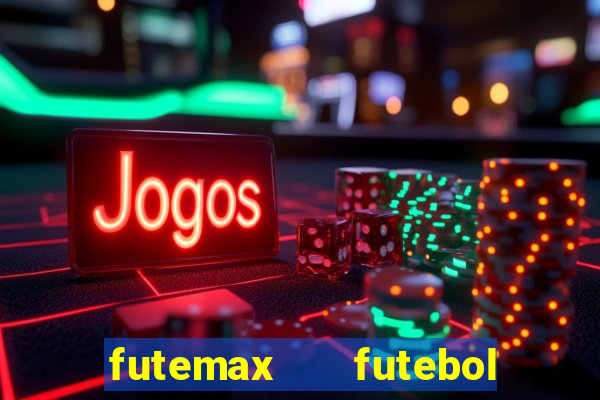 futemax   futebol ao vivo
